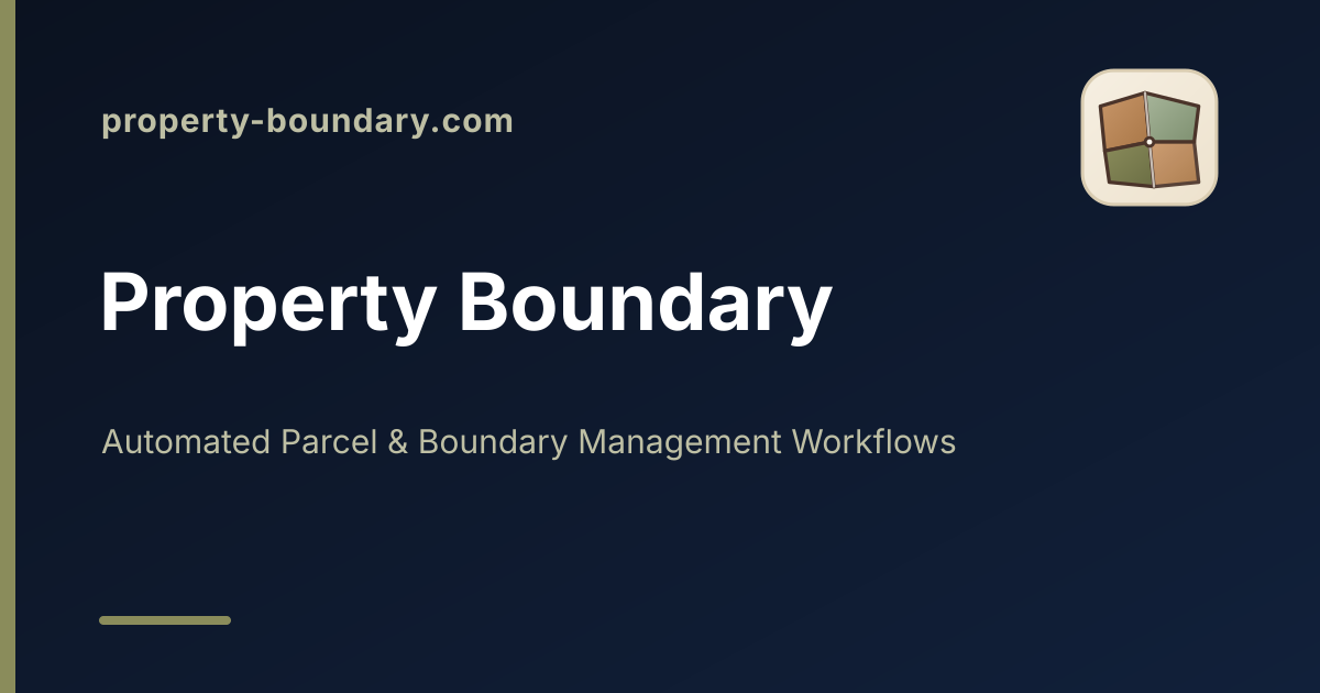 Property Boundary — automated parcel and property boundary management workflows