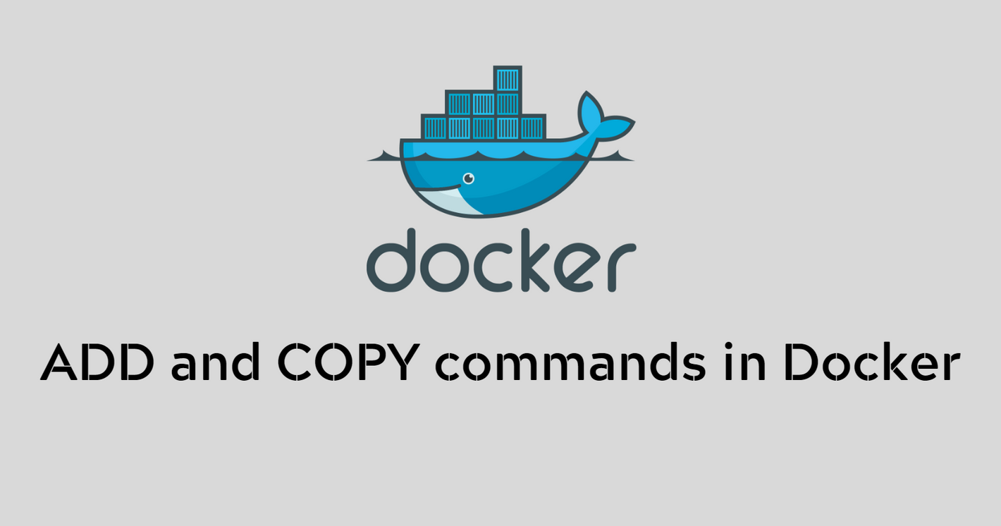 A Guide to Understanding the ADD and COPY Commands in Dockerfile