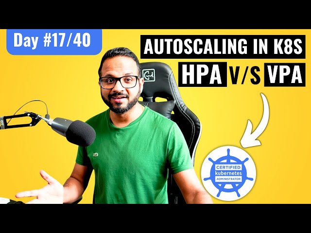 Day17/40 - Kubernetes Autoscaling | HPA Vs VPA