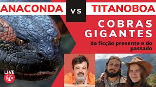 #Live Cobras Gigantes da Ficção, do Presente e do Passado