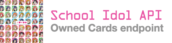 School Idol API - Owned cards endpoint