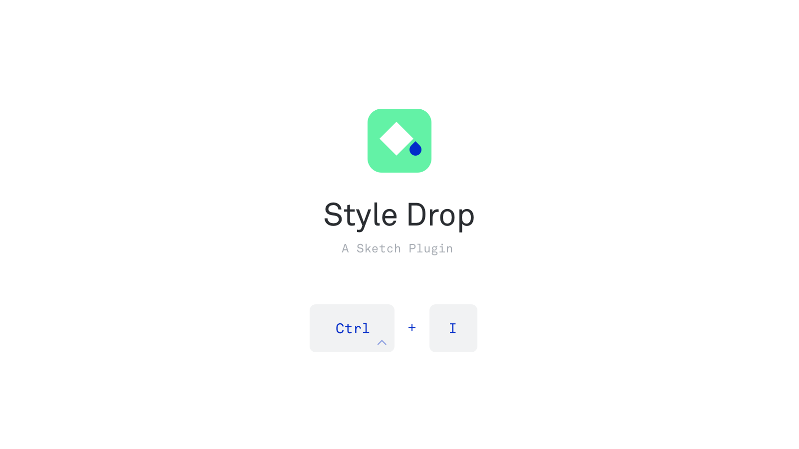 Style Drop Plugin for Sketch App. Press and hold Control key and the I key. 