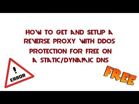 How to get and Setupa Reverse Proxy with DDOS Protections for Free on A Static/Dynamic DNS