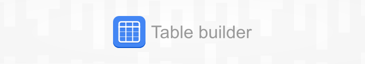 Table builder