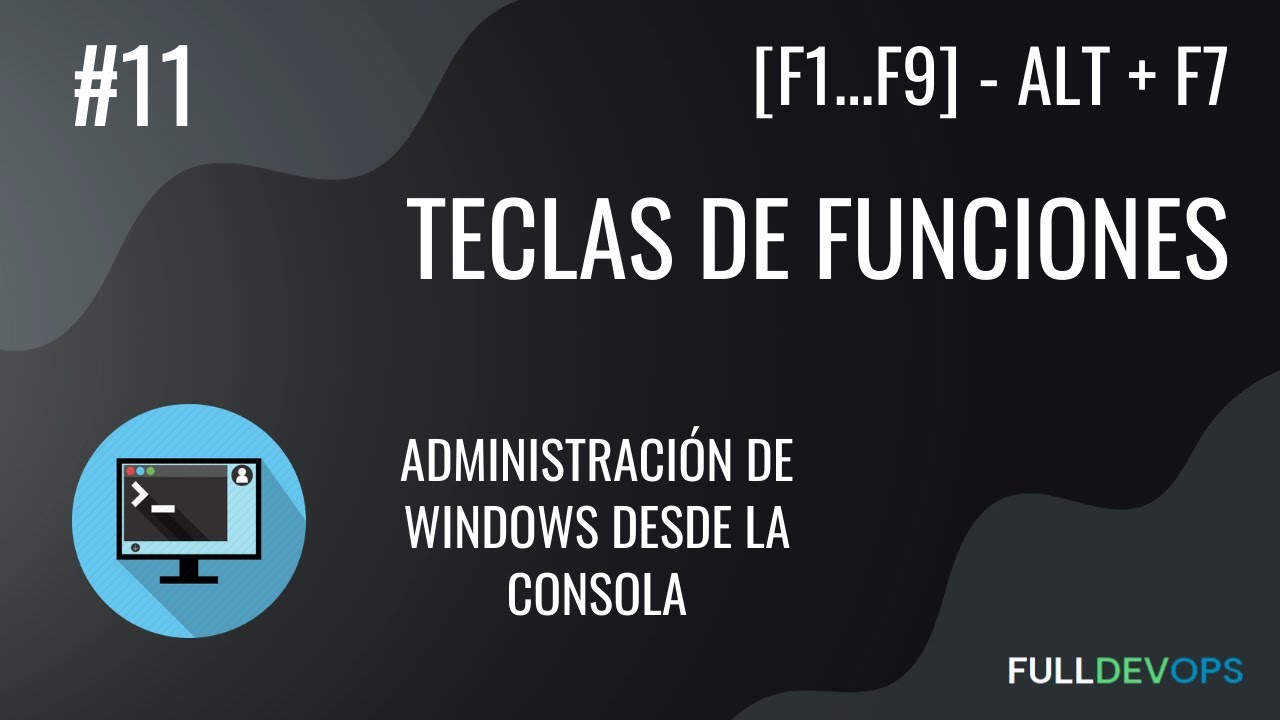 #11. Teclas de funciones - Administración de Windows desde la Consola