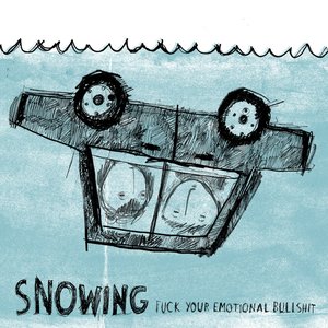 Snowing - Fuck Your Emotional Bullshit