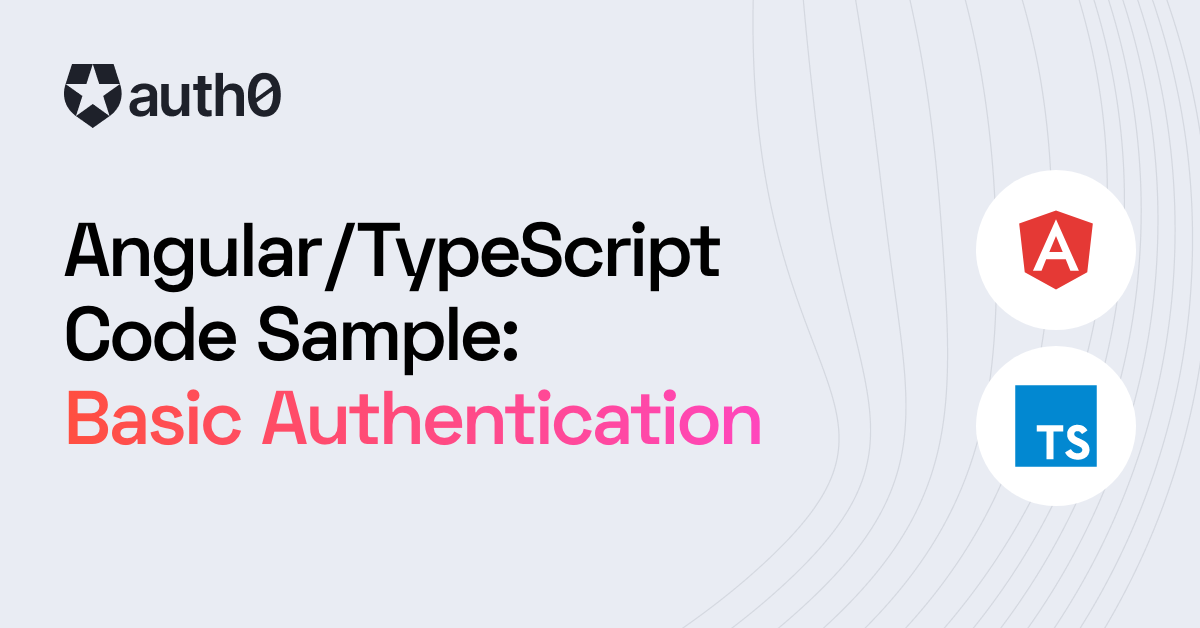 Angular/TypeScript Code Sample: User Authentication For Basic Apps