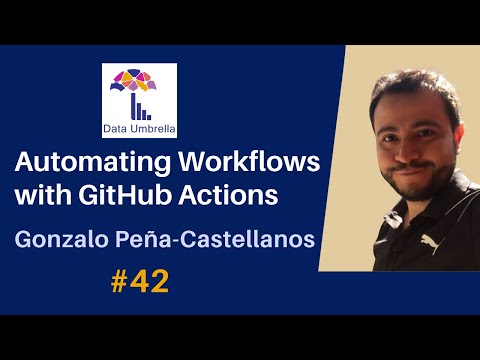 Automating Workflows with GitHub Actions (Gonzalo Peña-Castellanos)