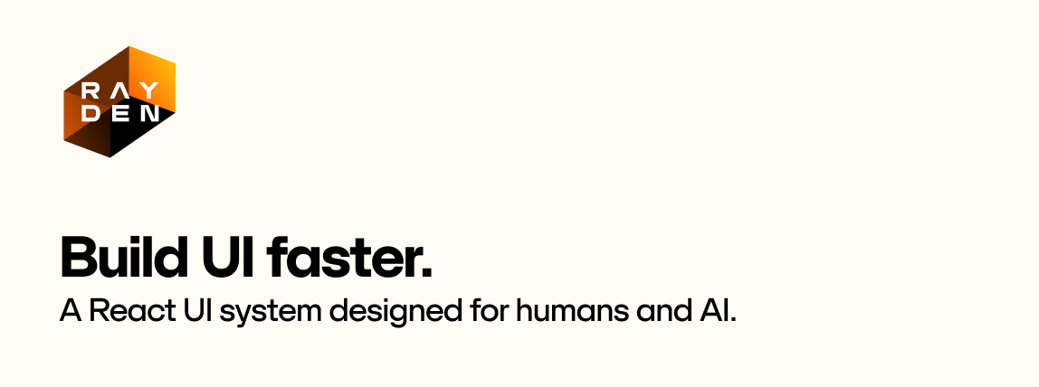 Rayden UI - Build UI faster. A React UI system designed for humans and AI.