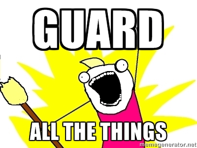 Guard ALL the things