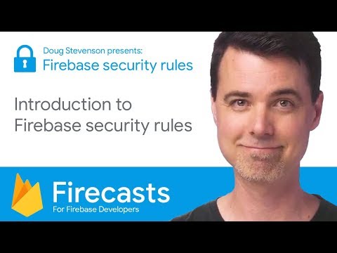 Introduction to Firebase security rules - Firecasts
