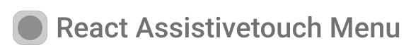 React Assistivetouch Menu