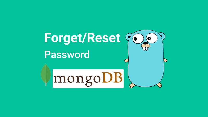 API with Golang, Gin Gonic & MongoDB: Forget/Reset Password