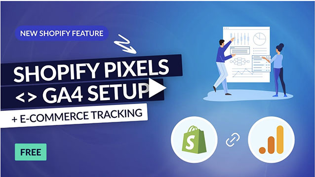 Set up GA4 E-commerce Tracking using Shopify Pixels