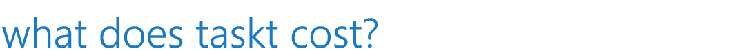 What does taskt Cost?