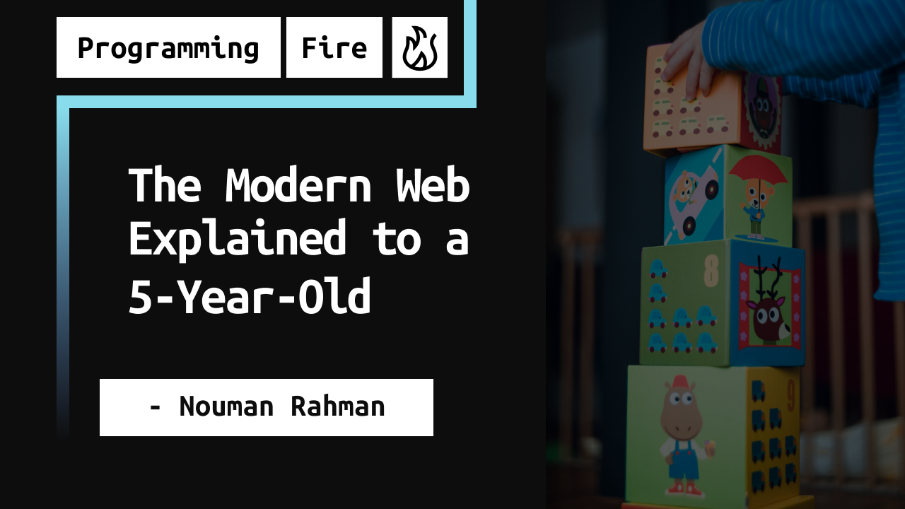 The Modern Web Explained to a 5-Year-Old