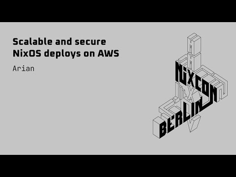 NixCon2024 Scalable and secure NixOS deploys on AWS