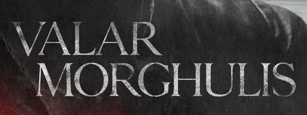 Valar Morghulis