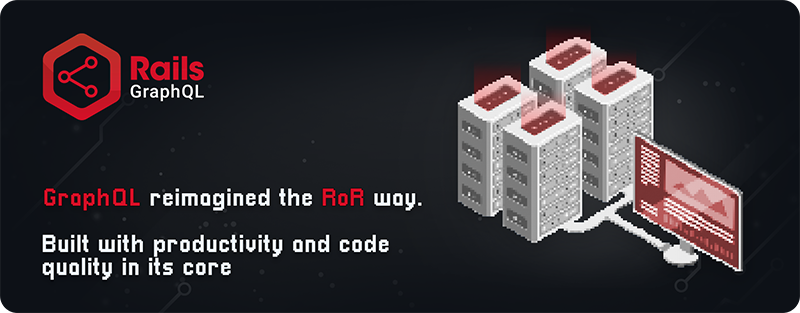 Rails GraphQL - GraphQL reimagined the RoR way - Built with productivity and code quality in its core