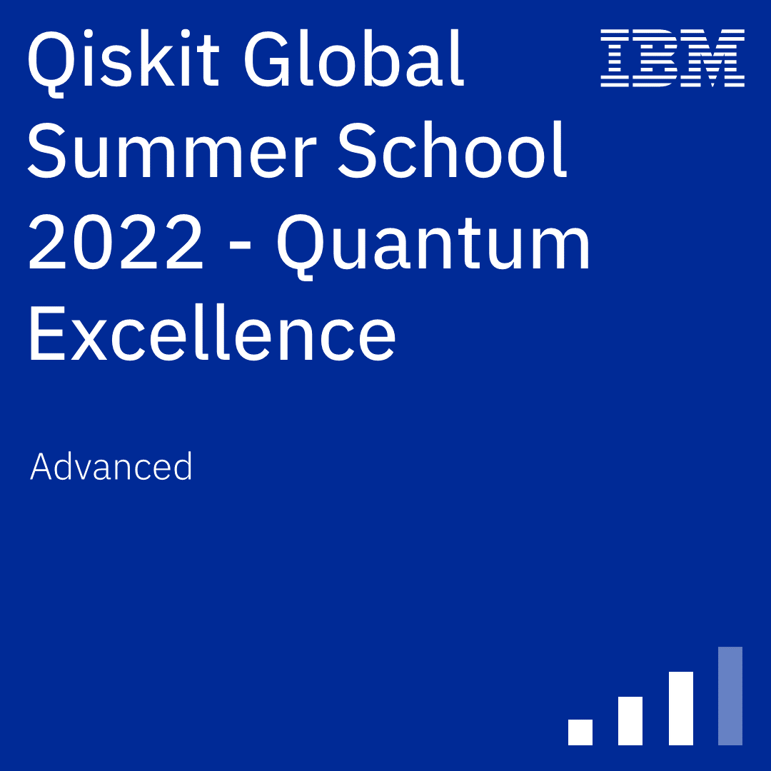 Qiskit Global Summer School 2022 - Quantum Excellence