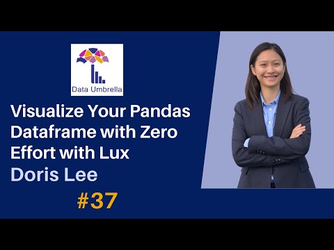 Doris Lee: Visualize Your Pandas Dataframe with Zero Effort with Lux