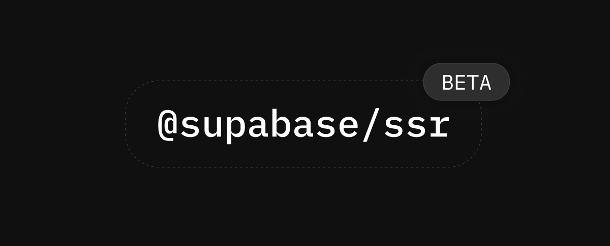 Auth Launches @supabase/ssr