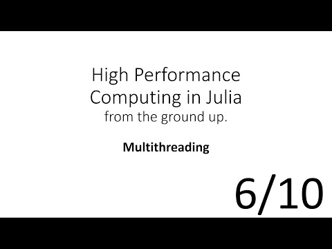 HPC in Julia (6/10) Lecture Video