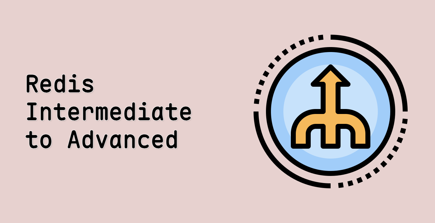 Redis Intermediate to Advanced