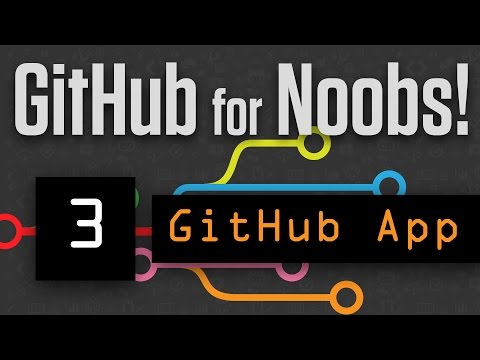 GitHub for Noobs (3/4) Using the GitHub Desktop App