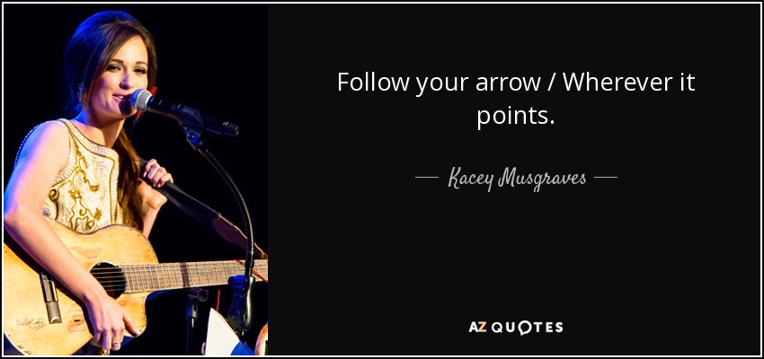 Follow your arrow