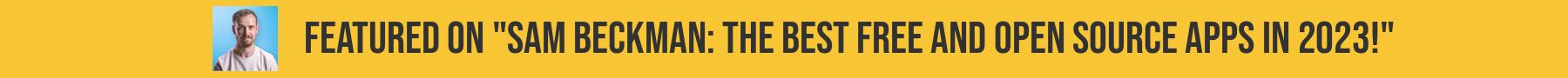 Featured on Sam Beckman: The Best Free and Open Source Apps in 2023!