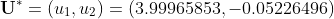 \mathbf{U}^{*}=(u_1, u_2) = (3.99965853, -0.05226496)