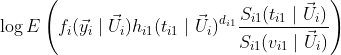 \log E\left( f_i(\vec y_i\mid \vec U_i)h_{i1}(t_{i1}\mid \vec U_i)^{d_{i1}} \frac{S_{i1}(t_{i1}\mid \vec U_i)}{S_{i1}(v_{i1}\mid \vec U_i)}\right)