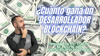 Cuanto gana un desarrollador blockchain