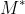 M^*