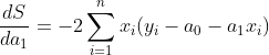 \frac{dS}{da_1}=-2\sum_{i=1}^{n}{x_i(y_i-a_0-a_1x_i)}