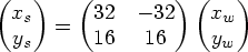 \begin{pmatrix} x_s \\ y_s \end{pmatrix} = \begin{pmatrix} 32 & -32 \\ 16 & 16 \end{pmatrix} \begin{pmatrix} x_w \\ y_w \end{pmatrix}