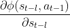 $\frac{\partial \phi(s_{t-l}, a_{t-1})}{\partial s_{t-l}}$