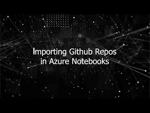 YouTube: How to clone a GitHub Repo in Azure Notebooks