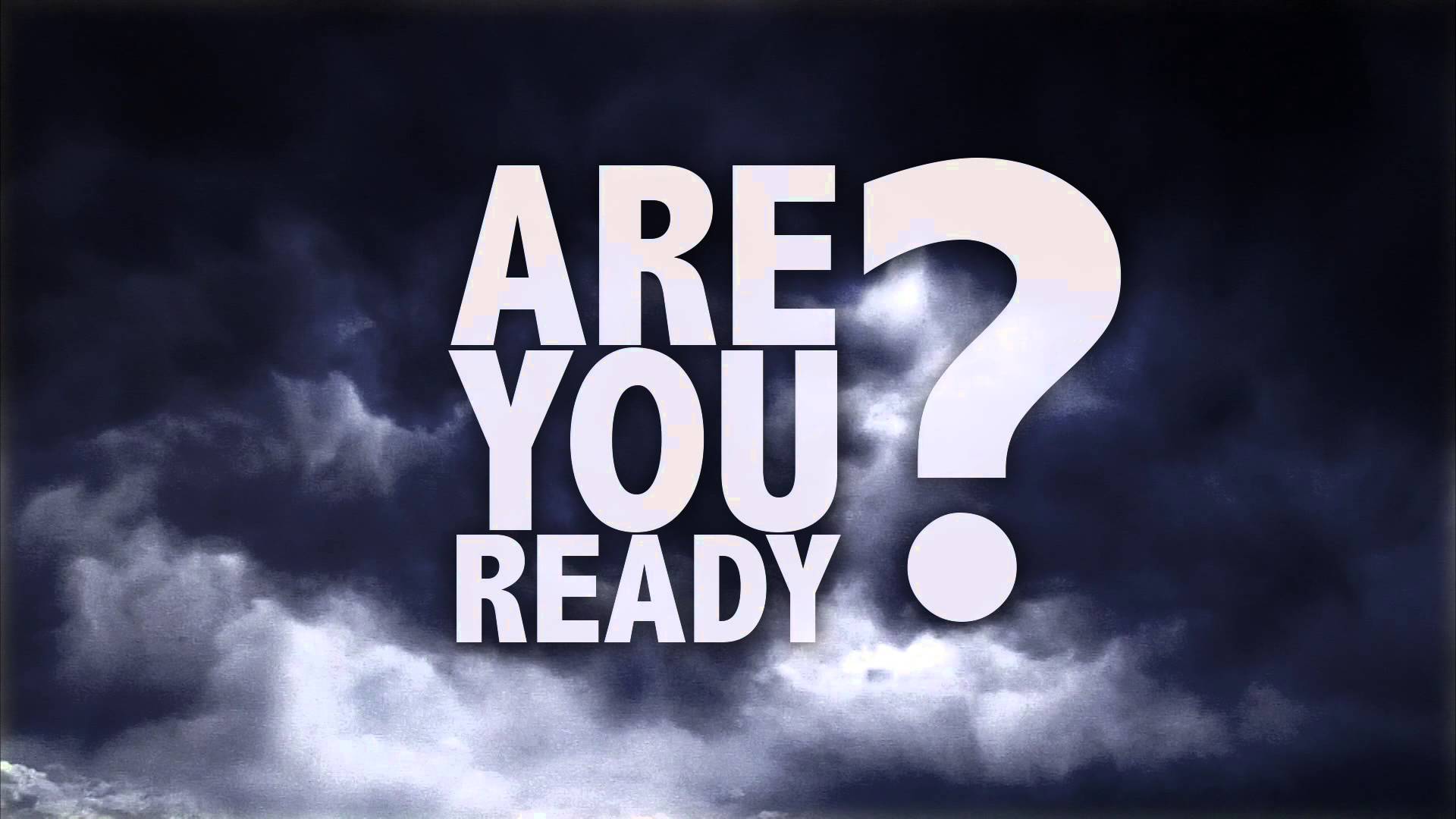 Ready?