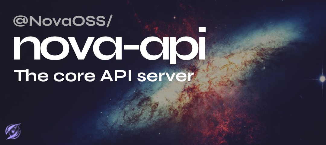 Nova-API Conver/Banner Image - a picture of a galaxy with the caption "the core API server"