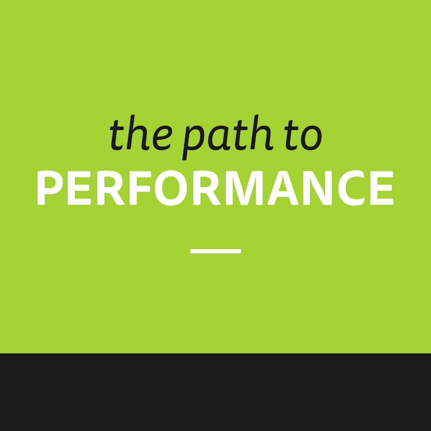 The Path To Performance