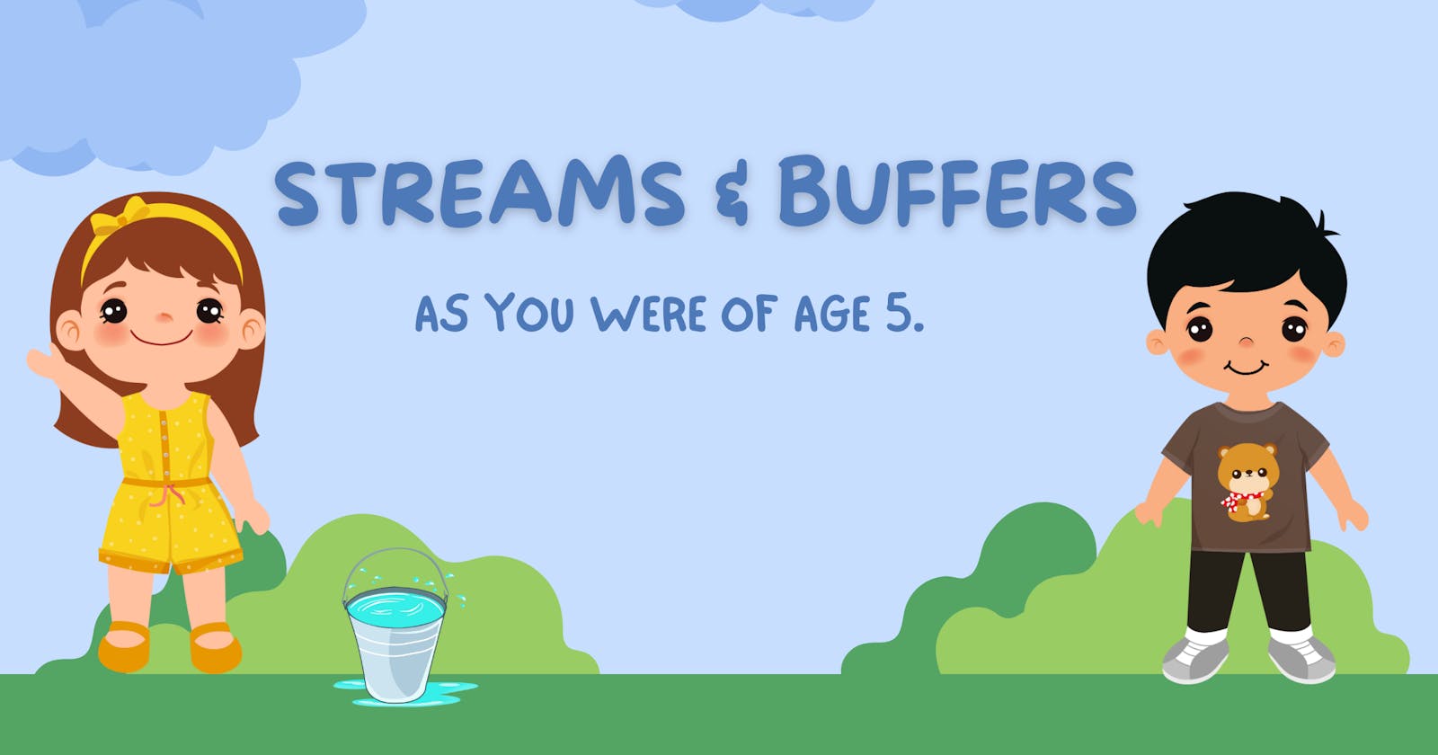 Explaining Streams and Buffers in NodeJS as you were of age 5.