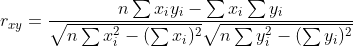 r_{xy} = \frac{n\sum x_i y_i - \sum x_i \sum y_i} {\sqrt{n\sum x_i^2-(\sum x_i)^2} \sqrt{n\sum y_i^2-(\sum y_i)^2}}