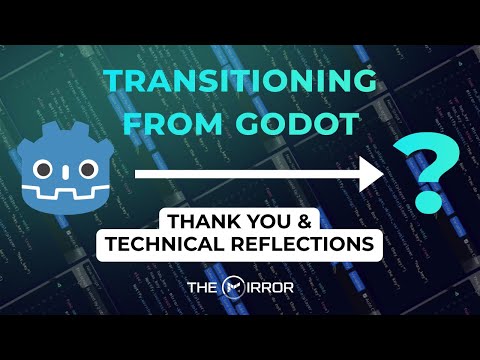 Video: Transitioning from Godot: Thank You and Technical Reflections