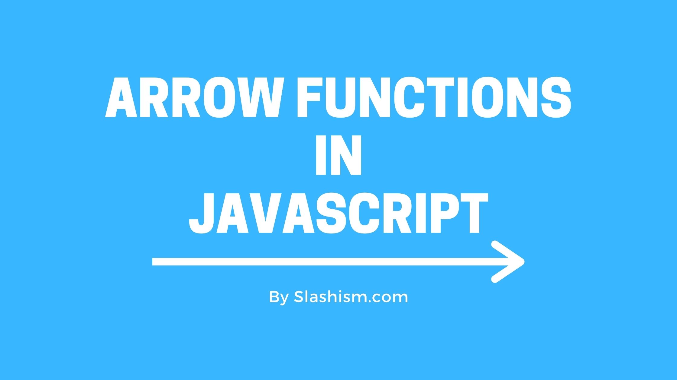 Arrow Functions in JavaScript