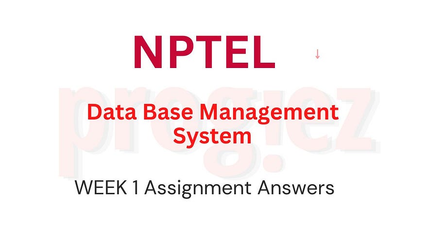 Data Base Management System Nptel Assignment 1 Answers