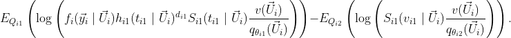 E_{Q_{i1}}\left(\log\left( f_i(\vec y_i\mid \vec U_i)h_{i1}(t_{i1}\mid \vec U_i)^{d_{i1}} S_{i1}(t_{i1}\mid \vec U_i)\frac{v(\vec U_i)}{q_{\theta_{i1}}(\vec U_i)} \right)\right) - E_{Q_{i2}}\left(\log\left(S_{i1}(v_{i1}\mid \vec U_i) \frac{v(\vec U_i)}{q_{\theta_{i2}}(\vec U_i)}\right)\right).