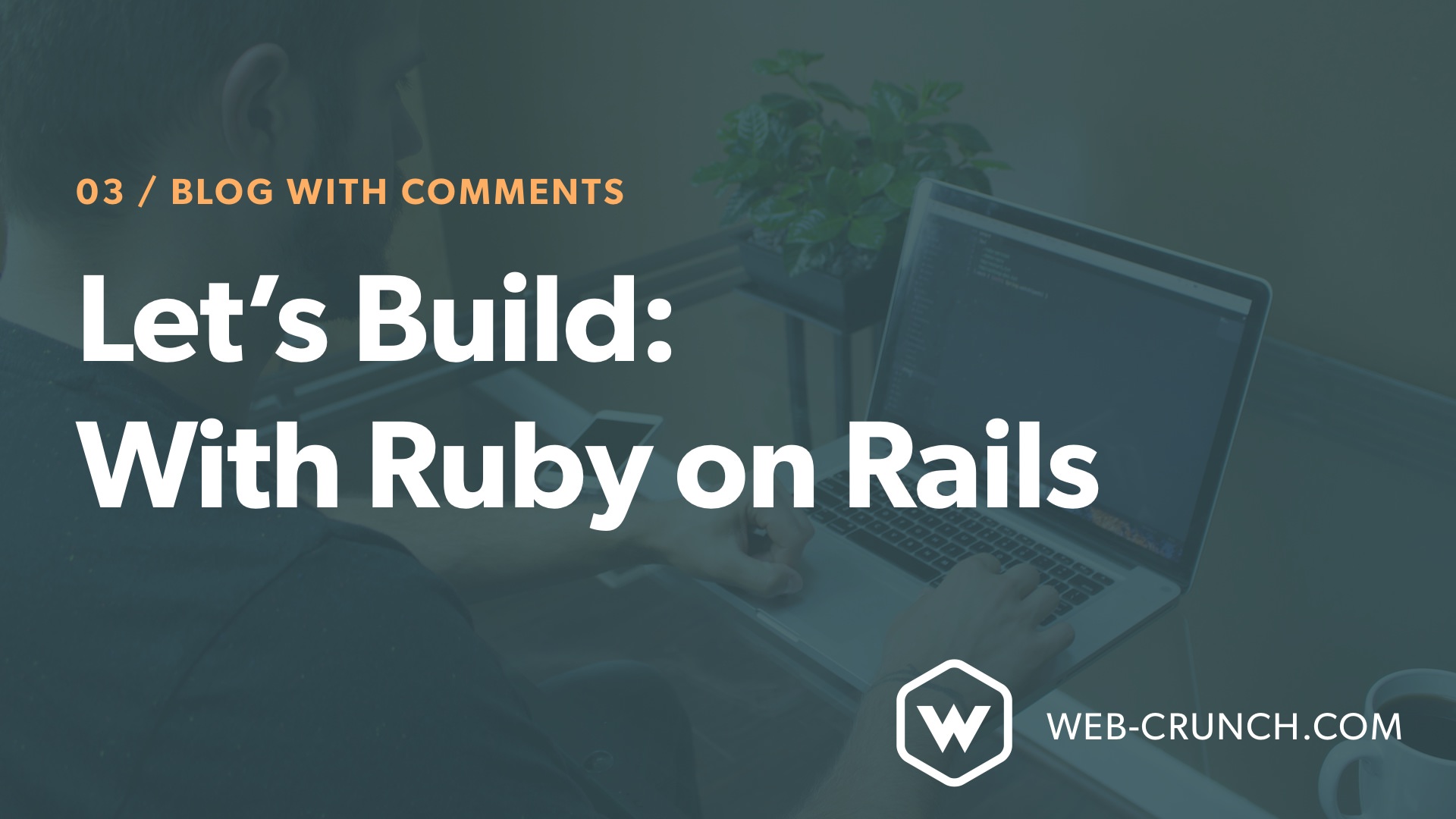 Let's Build: With Ruby on Rails - Blog with Comments