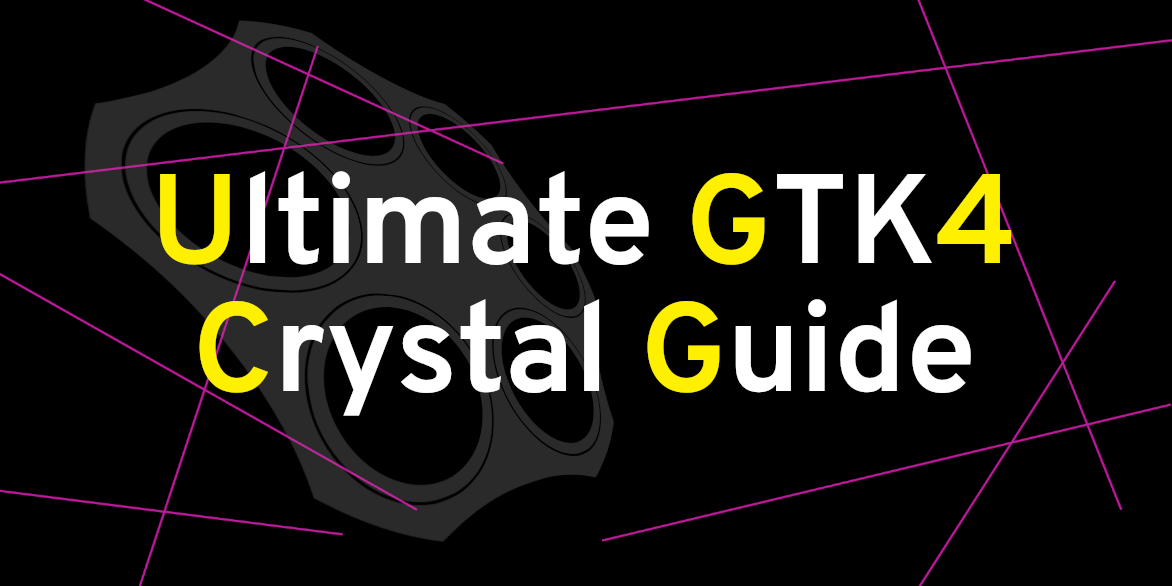 Banner with the text Ultimate GTK4 Crystal Guide